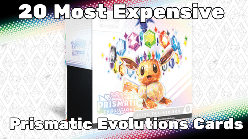 The 20 Most Expensive Prismatic Evolutions Cards that Everyone Wants!