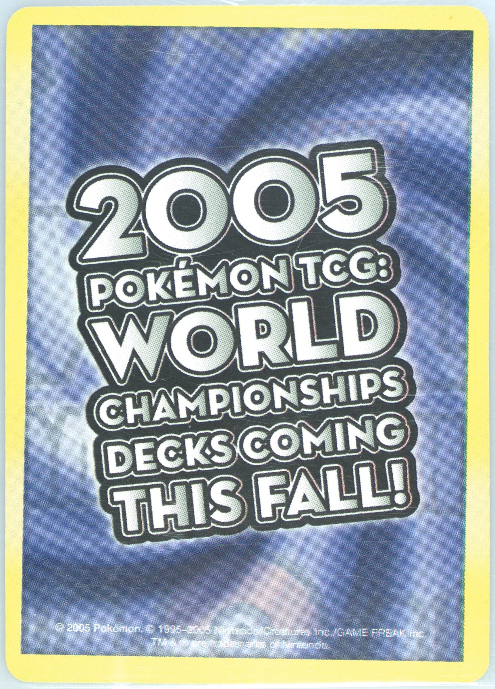 2005 Pokemon TCG World Championships Decks Coming This Fall! Welcome Kit 2005 Pokemon Insert Cards